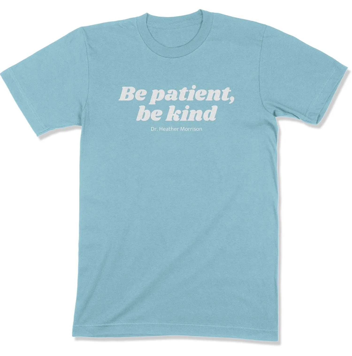 Be Patient, Be Kind Unisex T-shirt