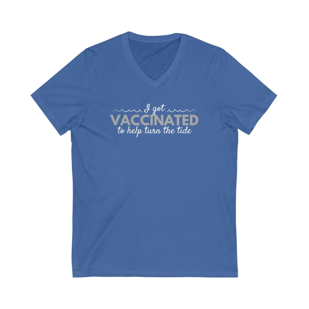 I Got Vaccinated to Help Turn the Tide Unisex V-Neck T-Shirt