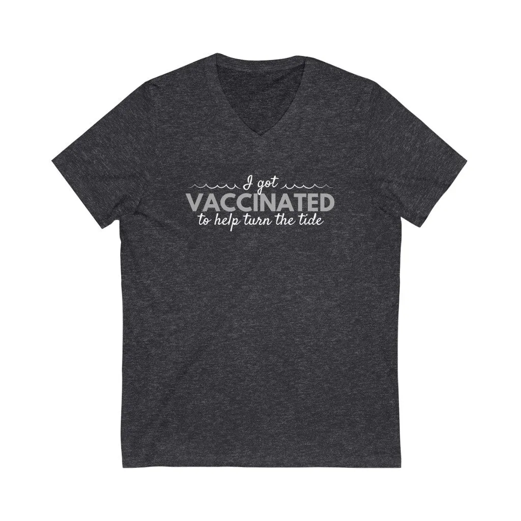 I Got Vaccinated to Help Turn the Tide Unisex V-Neck T-Shirt