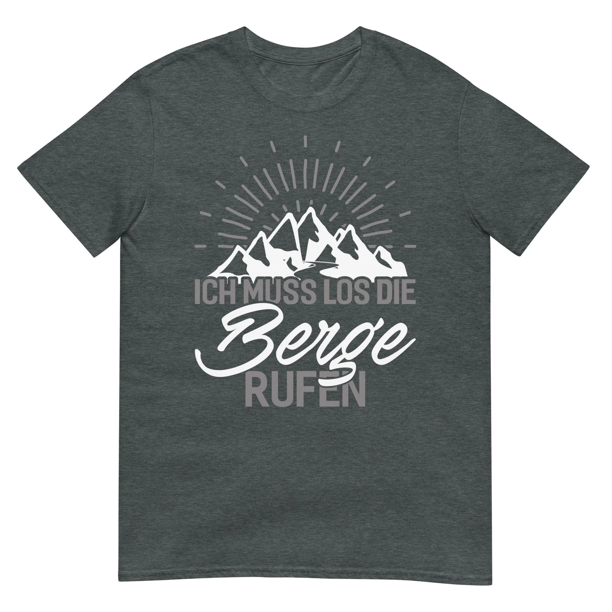 Ich muss los die Berge rufen - T-Shirt (Unisex)