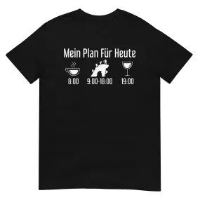 Mein Plan Für Heute 1 - T-Shirt (Unisex)