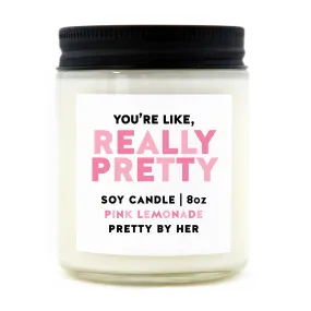 You're Like Really Pretty | Candle